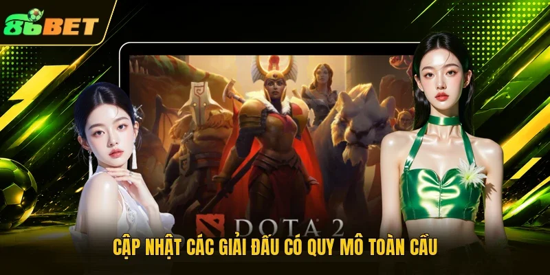 Cập nhật các giải đấu có quy mô toàn cầu