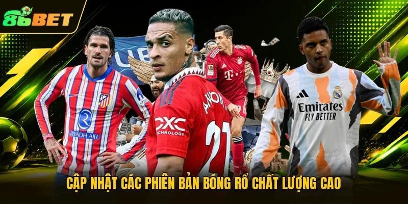 Cập nhật các phiên bản bóng rổ chất lượng cao
