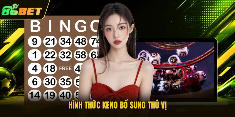 Hình thức Keno bổ sung thú vị