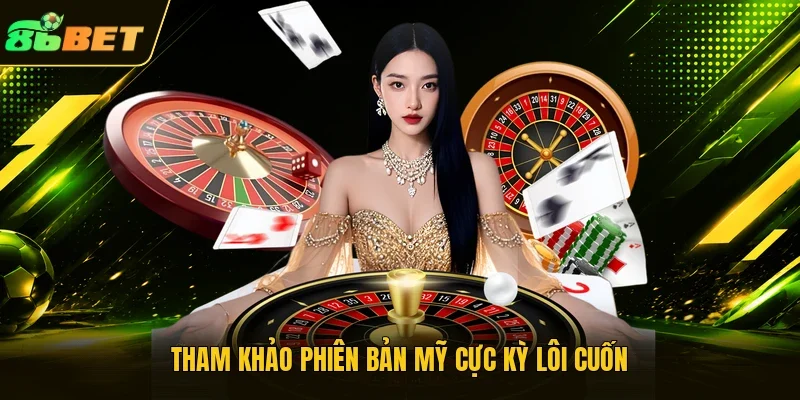 Tham khảo phiên bản Mỹ cực kỳ lôi cuốn