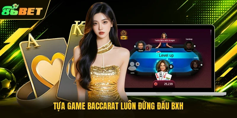 Tựa game baccarat luôn đứng đầu BXH